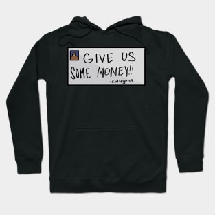 GIVE US SOME MONEY!! Hoodie